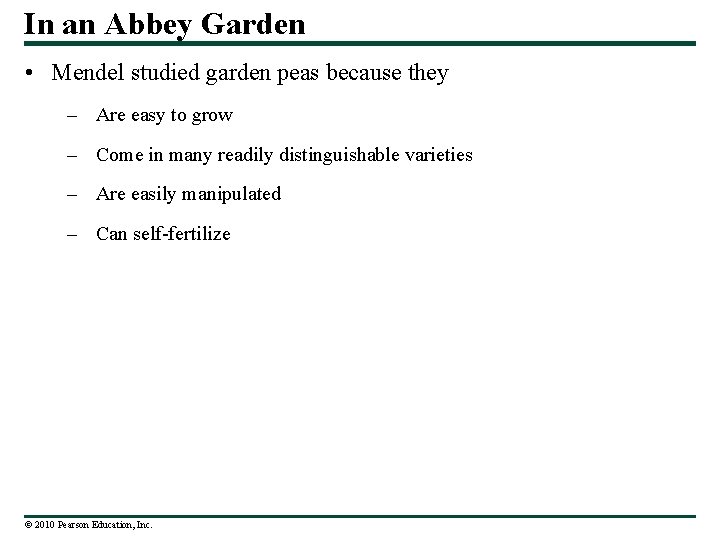 In an Abbey Garden • Mendel studied garden peas because they – Are easy