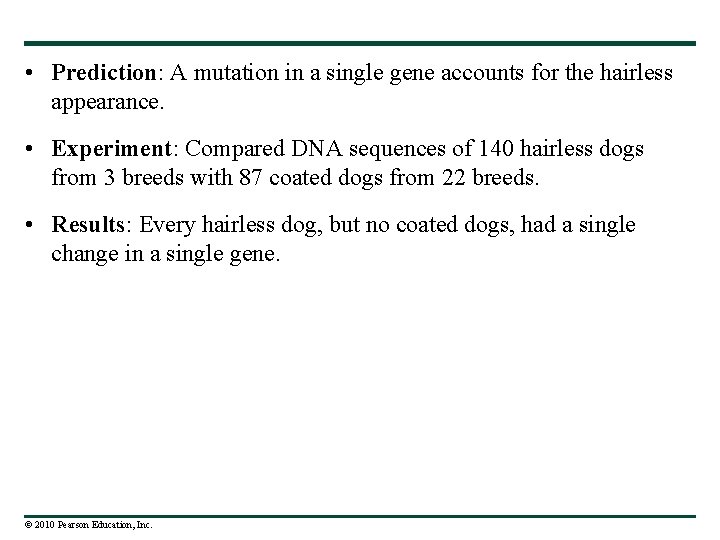 • Prediction: A mutation in a single gene accounts for the hairless appearance.
