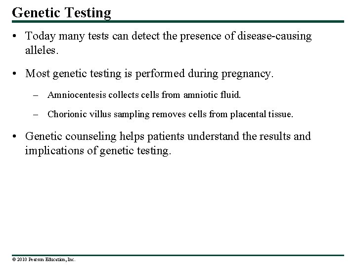 Genetic Testing • Today many tests can detect the presence of disease-causing alleles. •