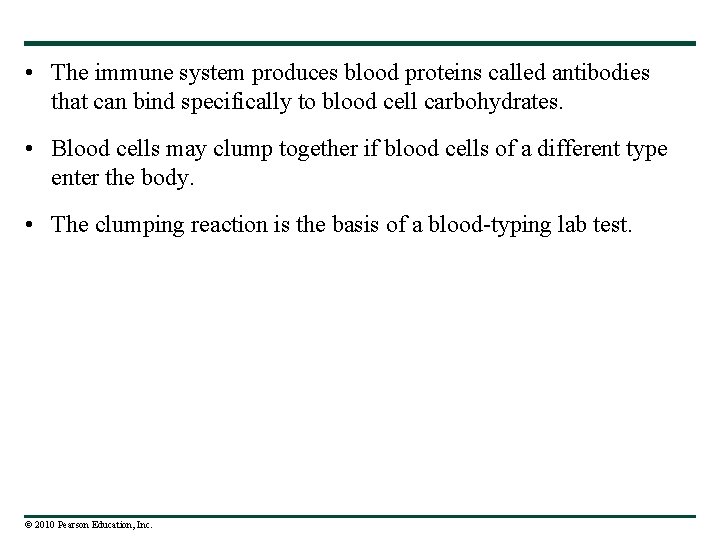  • The immune system produces blood proteins called antibodies that can bind specifically