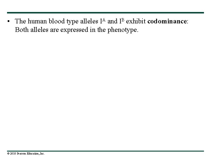  • The human blood type alleles IA and IB exhibit codominance: Both alleles
