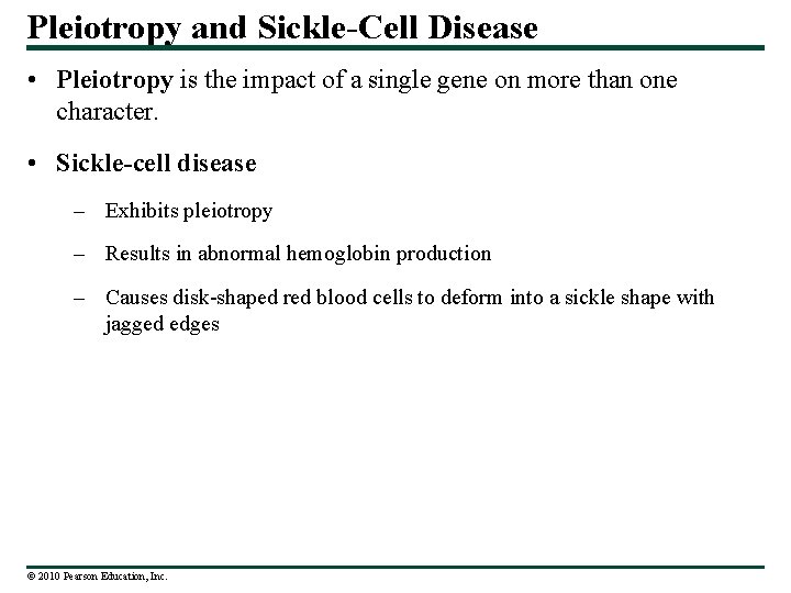 Pleiotropy and Sickle-Cell Disease • Pleiotropy is the impact of a single gene on