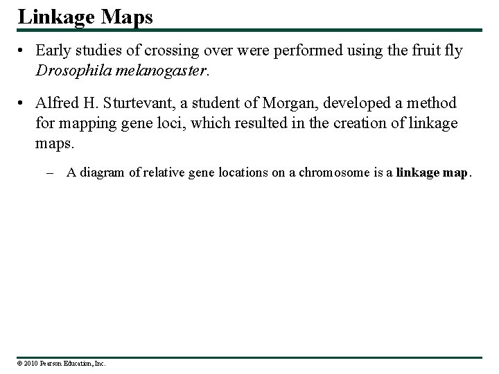 Linkage Maps • Early studies of crossing over were performed using the fruit fly