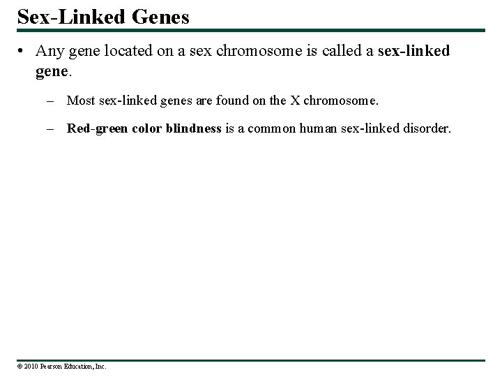 Sex-Linked Genes • Any gene located on a sex chromosome is called a sex-linked
