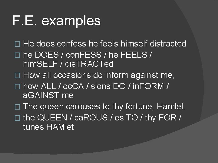 F. E. examples He does confess he feels himself distracted � he DOES /