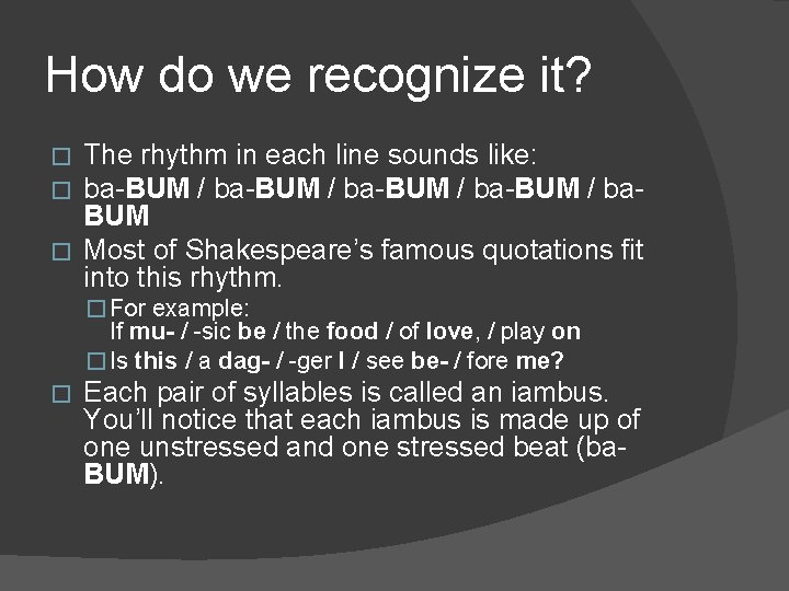 How do we recognize it? The rhythm in each line sounds like: ba-BUM /