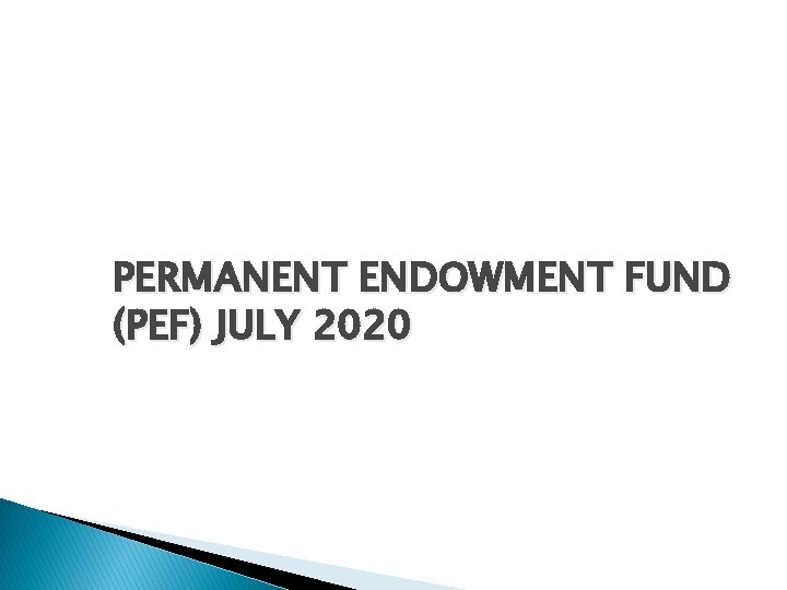 PERMANENT ENDOWMENT FUND (PEF) JULY 2020 