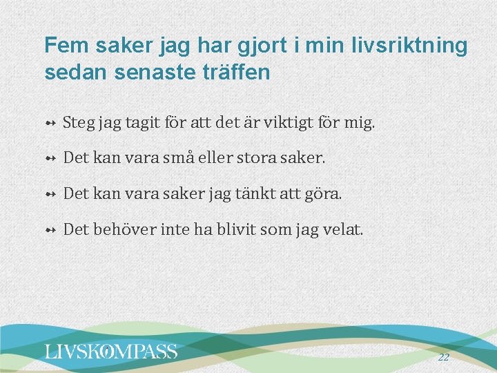 Fem saker jag har gjort i min livsriktning sedan senaste träffen ➻ Steg jag