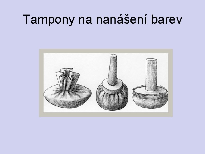 Tampony na nanášení barev 