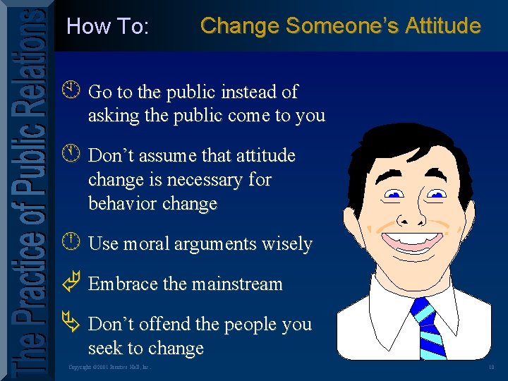 How To: Change Someone’s Attitude À Go to the public instead of asking the