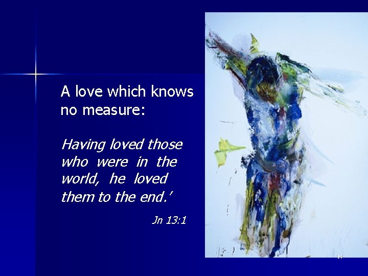 A love which knows no measure: Having loved those who were in the world,