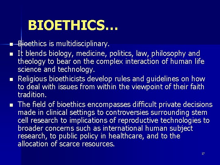 BIOETHICS… n n Bioethics is multidisciplinary. It blends biology, medicine, politics, law, philosophy and