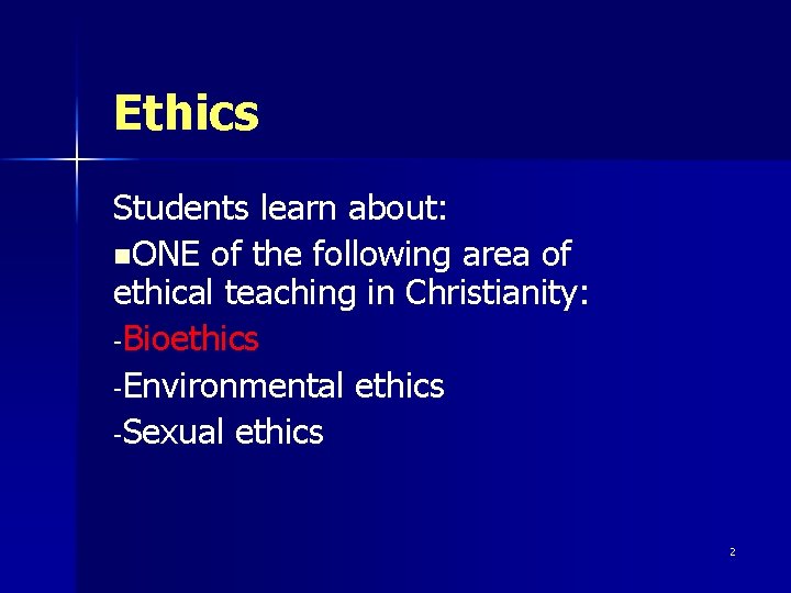 Ethics Students learn about: n. ONE of the following area of ethical teaching in