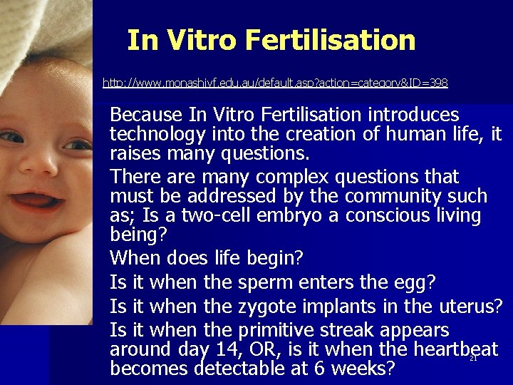 In Vitro Fertilisation http: //www. monashivf. edu. au/default. asp? action=category&ID=398 Because In Vitro Fertilisation