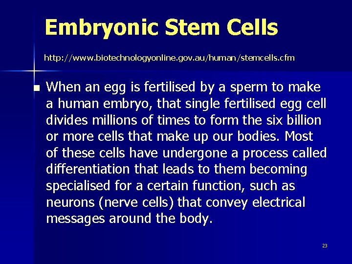 Embryonic Stem Cells http: //www. biotechnologyonline. gov. au/human/stemcells. cfm n When an egg is