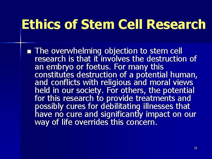 Ethics of Stem Cell Research n The overwhelming objection to stem cell research is