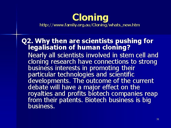 Cloning http: //www. family. org. au/Cloning/whats_new. htm Q 2. Why then are scientists pushing