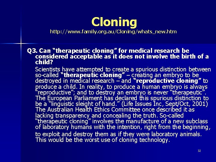 Cloning http: //www. family. org. au/Cloning/whats_new. htm Q 3. Can “therapeutic cloning” for medical