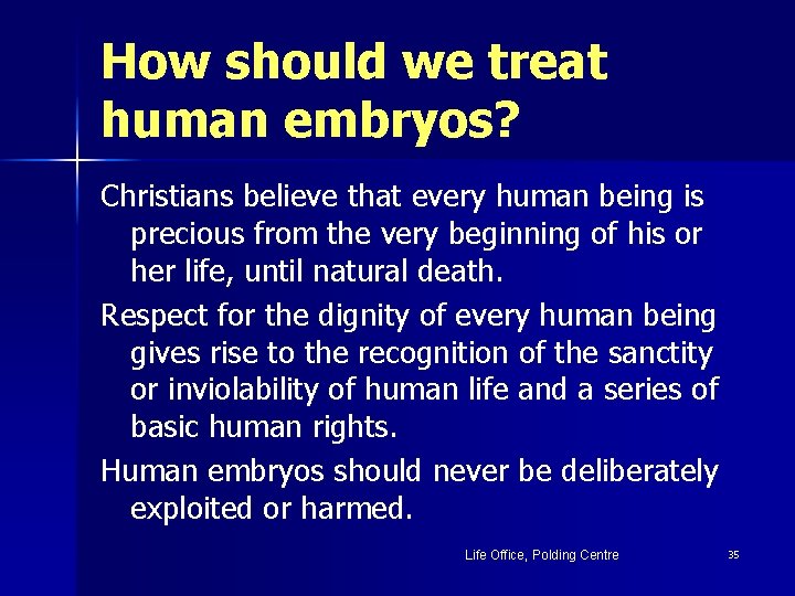 How should we treat human embryos? Christians believe that every human being is precious