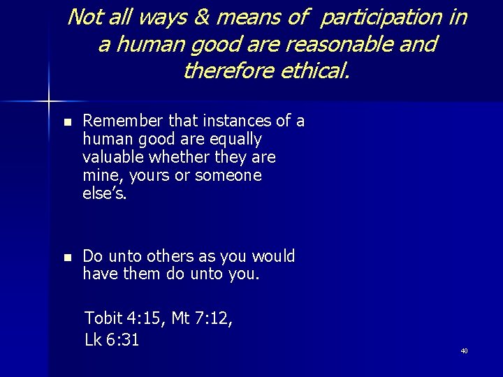 Not all ways & means of participation in a human good are reasonable and