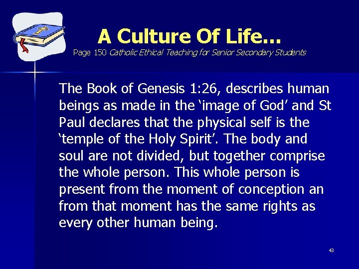 A Culture Of Life… Page 150 Catholic Ethical Teaching for Senior Secondary Students The