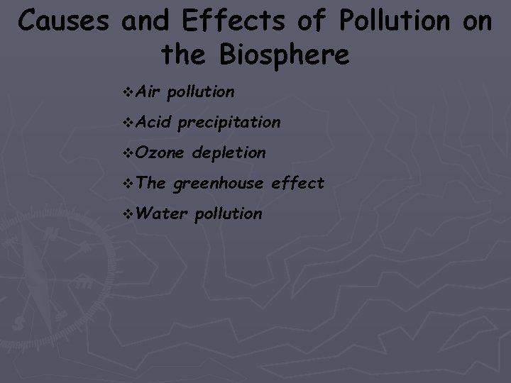 Causes and Effects of Pollution on the Biosphere v. Air pollution v. Acid precipitation