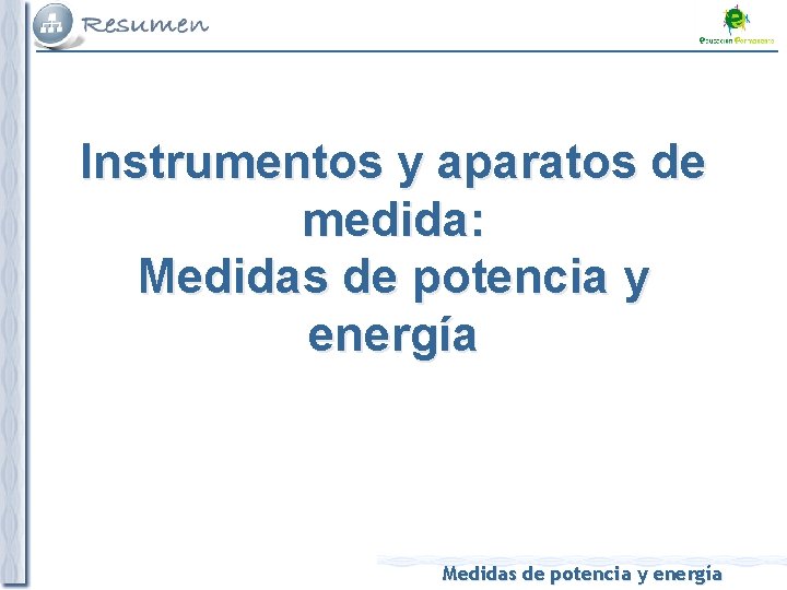 Instrumentos y aparatos de medida: Medidas de potencia y energía 