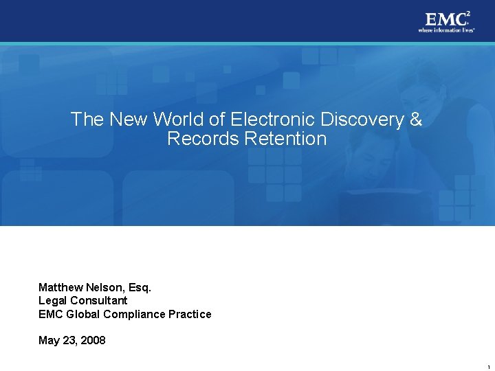 The New World of Electronic Discovery & Records Retention Matthew Nelson, Esq. Legal Consultant