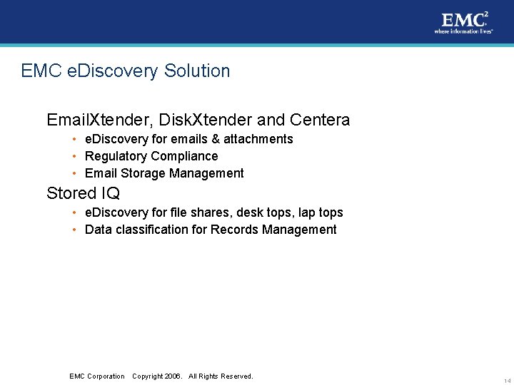 EMC e. Discovery Solution Email. Xtender, Disk. Xtender and Centera • e. Discovery for
