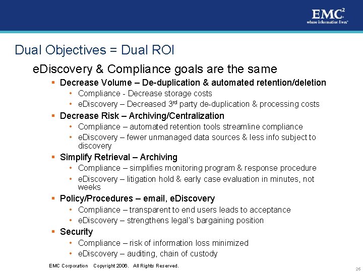 Dual Objectives = Dual ROI e. Discovery & Compliance goals are the same §