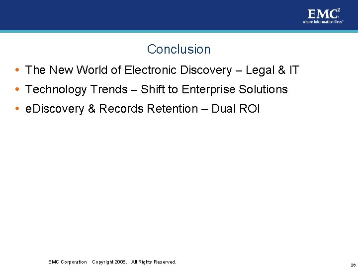 Conclusion The New World of Electronic Discovery – Legal & IT Technology Trends –