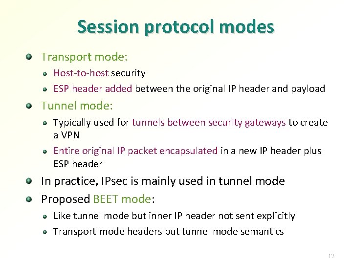 Session protocol modes Transport mode: Host-to-host security ESP header added between the original IP