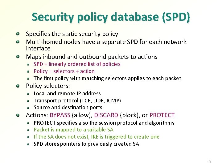 Security policy database (SPD) Specifies the static security policy Multi-homed nodes have a separate