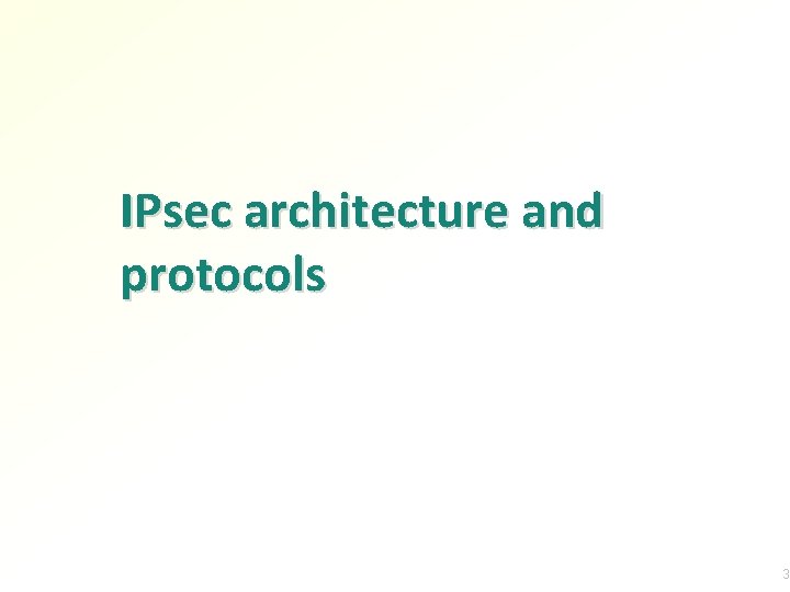 IPsec architecture and protocols 3 