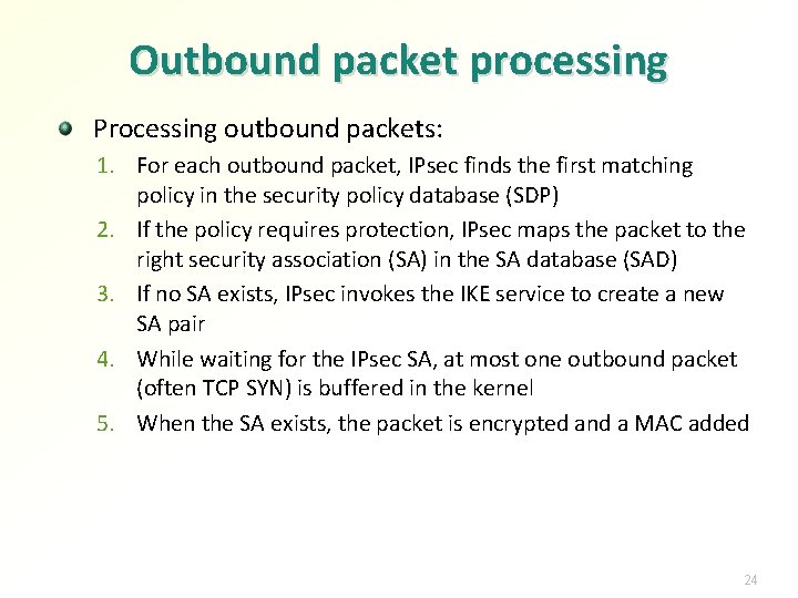 Outbound packet processing Processing outbound packets: 1. For each outbound packet, IPsec finds the