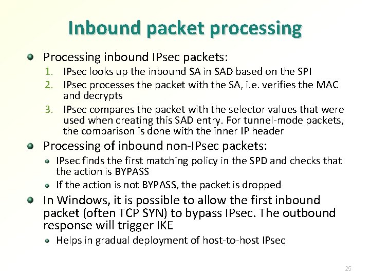 Inbound packet processing Processing inbound IPsec packets: 1. IPsec looks up the inbound SA