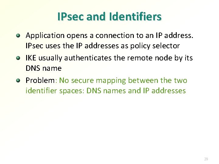 IPsec and Identifiers Application opens a connection to an IP address. IPsec uses the