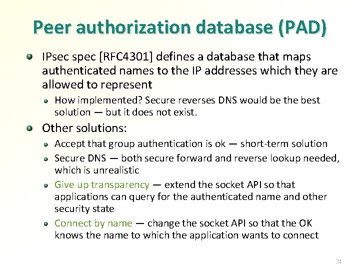 Peer authorization database (PAD) IPsec spec [RFC 4301] defines a database that maps authenticated