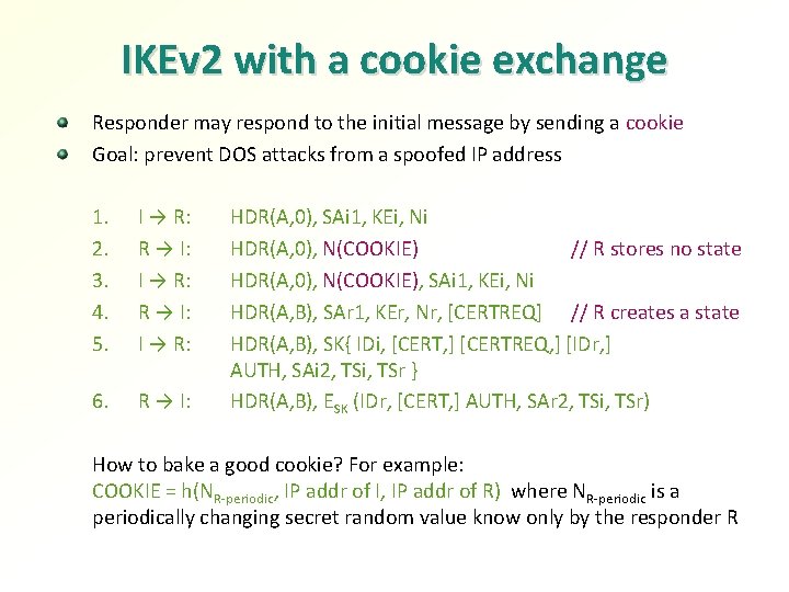 IKEv 2 with a cookie exchange Responder may respond to the initial message by