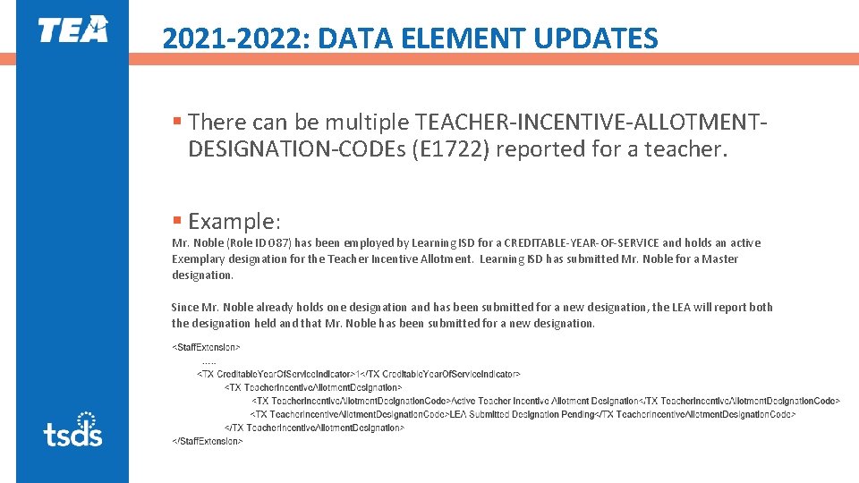2021 -2022: DATA ELEMENT UPDATES § There can be multiple TEACHER-INCENTIVE-ALLOTMENTDESIGNATION-CODEs (E 1722) reported