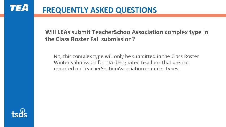 FREQUENTLY ASKED QUESTIONS Will LEAs submit Teacher. School. Association complex type in the Class