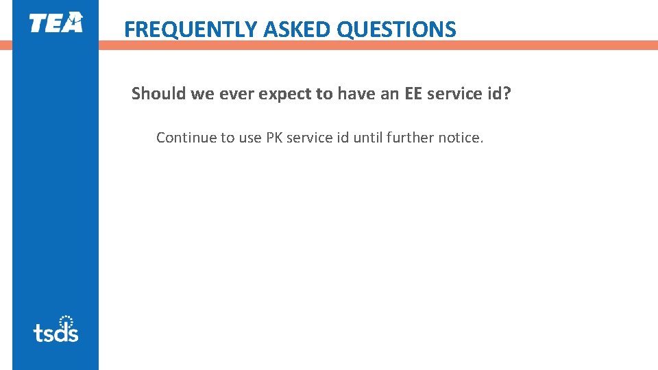 FREQUENTLY ASKED QUESTIONS Should we ever expect to have an EE service id? Continue
