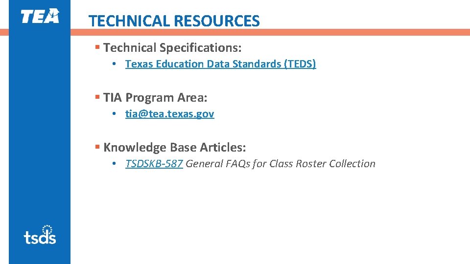 TECHNICAL RESOURCES § Technical Specifications: • Texas Education Data Standards (TEDS) § TIA Program