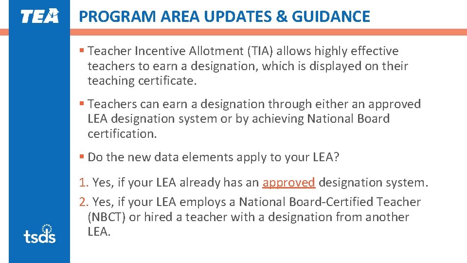 PROGRAM AREA UPDATES & GUIDANCE § Teacher Incentive Allotment (TIA) allows highly effective teachers