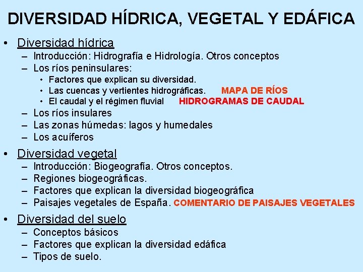 DIVERSIDAD HÍDRICA, VEGETAL Y EDÁFICA • Diversidad hídrica – Introducción: Hidrografía e Hidrología. Otros