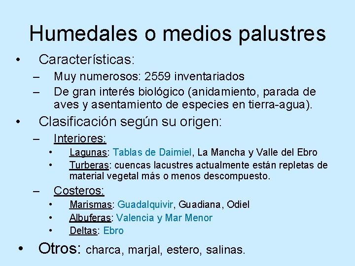 Humedales o medios palustres • Características: – – • Muy numerosos: 2559 inventariados De