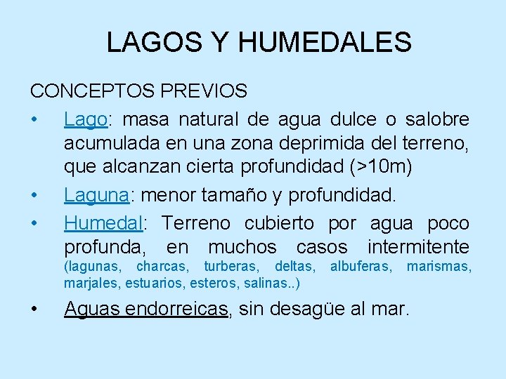 LAGOS Y HUMEDALES CONCEPTOS PREVIOS • Lago: masa natural de agua dulce o salobre