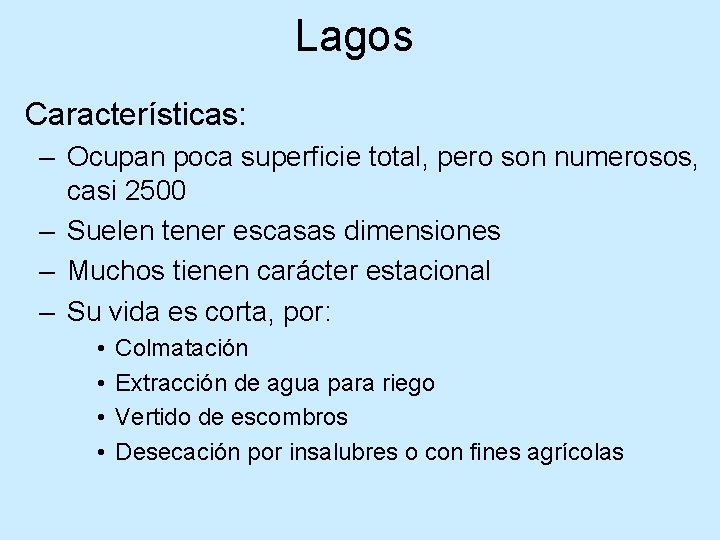 Lagos Características: – Ocupan poca superficie total, pero son numerosos, casi 2500 – Suelen