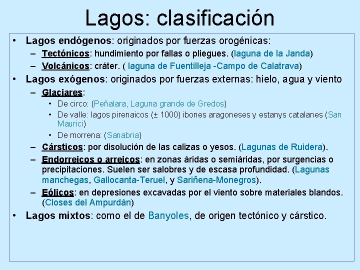 Lagos: clasificación • Lagos endógenos: originados por fuerzas orogénicas: – Tectónicos: hundimiento por fallas