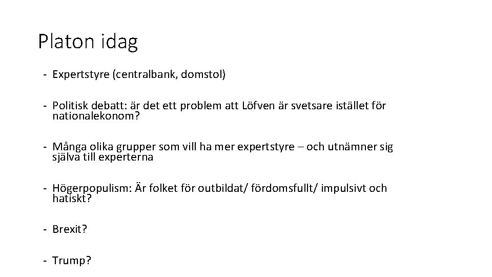 Platon idag - Expertstyre (centralbank, domstol) - Politisk debatt: är det ett problem att